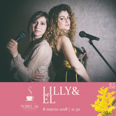 8 marzo - Lilly&amp;El in concerto al Nobel &#039;26!